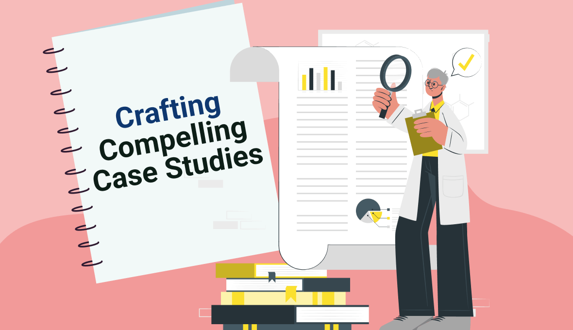 Crafting Compelling Case Studies: A Step-by-Step Guide